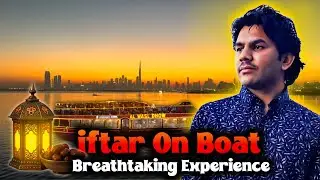 Iftar on a Boat🛥️😊: A Breathtaking Experience🌅🥰