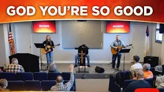 God You&rsquo;re So Good | FBC Worship