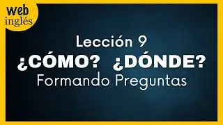 ★9~ Preguntando en Ingl&eacute;s con C&oacute;mo / D&oacute;nde, How / Where - Aprender Ingl&eacute;s