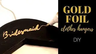DIY GOLD FOIL HANGERS w. CALLIGRAPHY HACK tutorial | perfect bridal shower gift