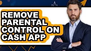 How to Remove Parental Control on Cash App - Easy Guide