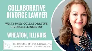 Collaborative Divorce Lawyer in Wheaton Illinois | Tania K. Harvey | Collaborative Divorce Lawyer