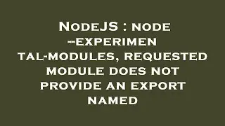 NodeJS : node --experimental-modules, requested module does not provide an export named