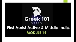 Greek101 -  Module 14 (First Aorist Active and Middle Indicative) / CPU Summer Class 2020