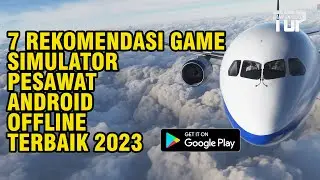 7 GAME PESAWAT SIMULATOR 3D ANDROID TERBAIK GRAFIS HD !!