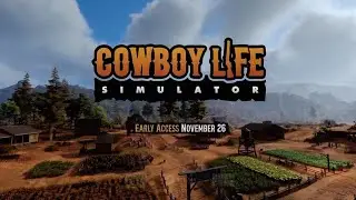 Cowboy Life Simulator - Official Early Access Release Date Trailer 