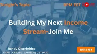 Building My Next Income Stream- join me