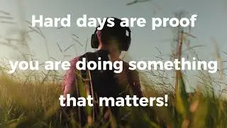 Hard days are proof you are doing something that matters!!