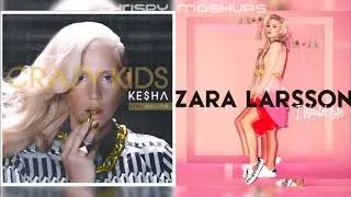 Kesha & Zara Larsson - Crazy Kids / I Would Like (Mashup)
