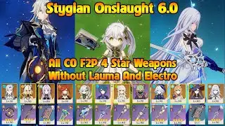 New Stygian Onslaught 6.0 Fearless All C0 And F2P 4 Star Weapons Without Lauma, Electro