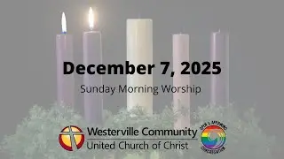 December 7, 2025 | Sunday Worship @ WCUCC
