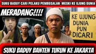 ⚡ MERADANG!! Suku Baduy Turun ke Jakarta Cari Pelaku Pembegalan &mdash; &ldquo;Ke Ujung Dunia Pun Dicari!&rdquo;