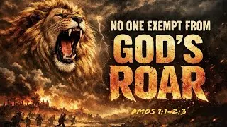 No One Exempt From God's Roar