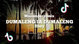 DJ MASAMPER ❗❗X DUMALENG IA DUMALENG X REMIX VIDIO 2023