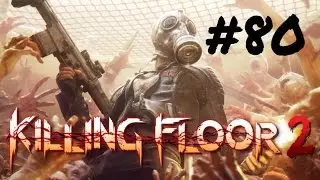 [Episode 80] Killing Floor 2 PS4 Gameplay [Gunslinger Dual Spitfire]