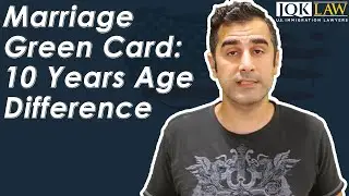 Marriage Green Card: 10 Years Age Difference