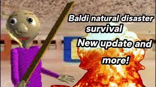 Playing the New Baldi Natural Disaster survival update! | Baldi Natural Disaster Survival |
