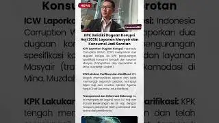 KPK Selidiki Dugaan Korupsi Haji 2025 Layanan Masyair dan Konsumsi Jadi Sorotan #korupsihaji #kpk