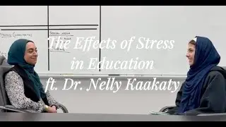 The Effects of Stress in Education  ft. Dr.Nelly Kaakaty!