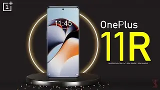 OnePlus 11R Price, Official Look, Camera, Design, Specifications, 16GB RAM, Features