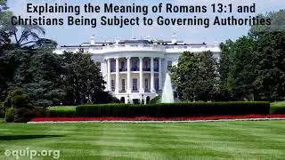 Explaining Romans 13 & Christians Being Subject to Governing Authorities
