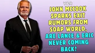 John McCook Sparks Exit Rumors From Soap World, Are Lance & Eric Never Coming Back?