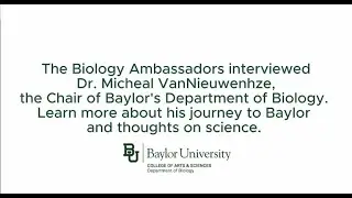 Interview with Baylor Biology Department Chair, Dr. Michael VanNieuwenhze, PhD