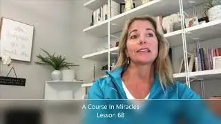 A Course In Miracles - Lesson 68