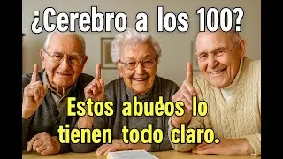 Envejecen pero no olvidan: los secretos cerebrales de los centenarios