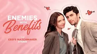 Enemies with Benefits: The CEO&rsquo;s Matchmaker Strikes｜Her Double Identity, His True Heart?