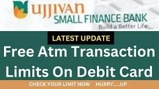 ujjivan small finance bank | free ATM transaction limit on DEBIT CARD