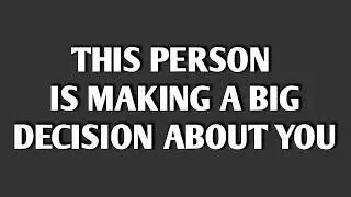 THIS PERSON IS MAKING A BIG DECISION ABOUT YOU || Psych Secrets