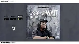 BIG FRED | KEEP IT  ft. AXTION (produced by @Axtion615)
