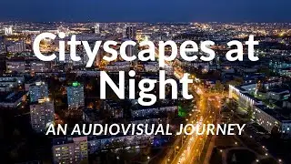 Cityscapes at Night: An Audiovisual Journey Through Vibrant Streets for Relaxation and Meditation