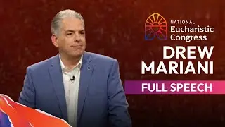 Drew Mariani's Full Speech at the National Eucharistic Congress