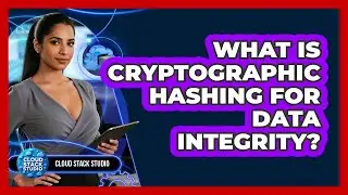 What Is Cryptographic Hashing For Data Integrity? - Cloud Stack Studio