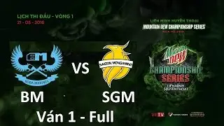 [27/5/2016] BM vs SGM Full Game 1 - MDCS H&egrave; 2016 HD