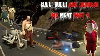Gulli Bulli Aur Jadugar Mr Meat Part 4 | Mr Meat Horror Story | Android Horror Games | 3d Animation