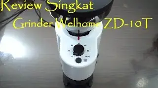 Review Grinder Kopi Welhome ZD-10T ( Tentang Kopi )
