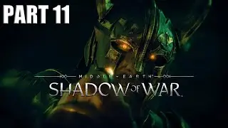 Middle Earth Shadow of War - Story Playthrough Part 11