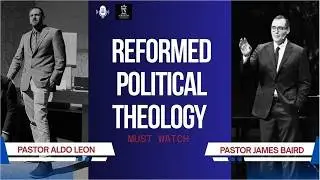 Reformed Political Theology with Pastor James Baird, PCA