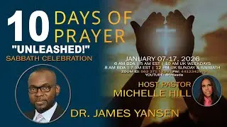2026-01-17 10 Days of Prayer w/Pastor Michelle Hill & Dr. James Yansen