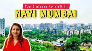 Top 5 Places to visit in Navi Mumbai | Navi Mumbai Travel Vlog | Navi Mumbai City Travel Guide