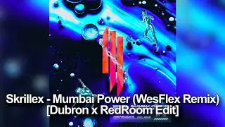 Skrillex - Mumbai Power (WesFlex Remix) [Dubron x RedRoom Edit]