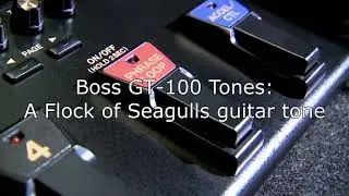 Boss GT-100 Tones: A Flock of Seagulls guitar tone