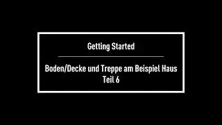 Getting Started: Teil 6 - Boden / Decke und Treppe am Beispiel Haus