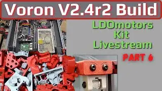 Комплект Voron V2.4r2 LDOmotors Сборка прямой трансляции - ЧАСТЬ 6