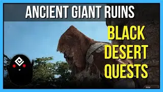 Ancient Giant Ruins - Black Desert Online Quests