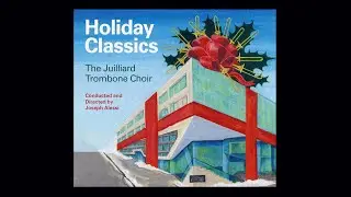 The Juilliard Trombone Choir Presents: Holiday Classics