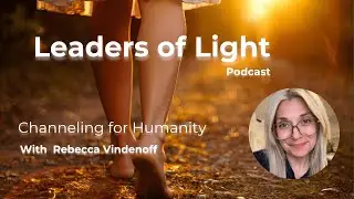 Leaders of Light Podcast With Rebecca Videnoff